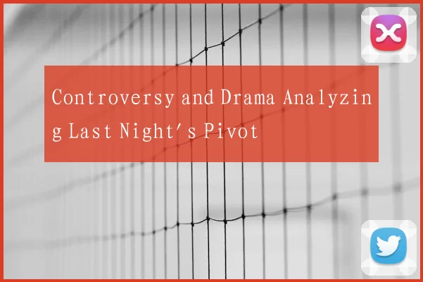 Controversy and Drama Analyzing Last Night's Pivot
